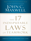 The 17 Indisputable Laws of Teamwork (eBook): Embrace Them and Empower Your Team